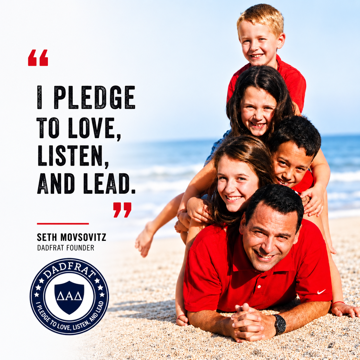 I Pledge to Love Listen and Lead — Seth Movsovitz DadFrat Founder